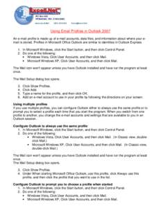 Using Email Profiles in Outlook 2007 An e-mail profile is made up of e-mail accounts, data files, and information about where your email is stored. Profiles in Microsoft Office Outlook are similar to identities in Outloo