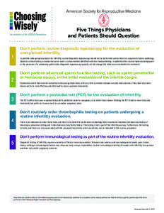 American Society for Reproductive Medicine  Five Things Physicians and Patients Should Question Don’t perform routine diagnostic laparoscopy for the evaluation of unexplained infertility.