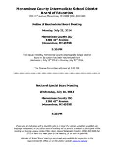 Menominee County Intermediate School District Board of Education 1201 41st Avenue, Menominee, MI[removed]5665 Notice of Rescheduled Board Meeting Monday, July 21, 2014