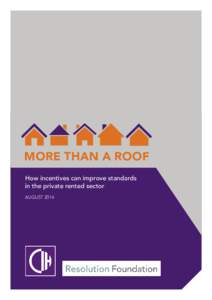 MORE THAN A ROOF How incentives can improve standards in the private rented sector AUGUST 2014  ABOUT