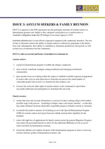 ISSUE 3: ASYLUM SEEKERS & FAMILY REUNION FECCA is opposed to the PNG agreement and the prolonged detention of asylum seekers on humanitarian grounds and, further to this, interprets such policies as a contravention to Au