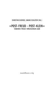 CHRISTINE DIERCKS, SABINE SCHLÜTER (HG.)  »POST-FREUD – POST-KLEIN« SIGMUND-FREUD-VORLESUNGENmandelbaum verlag