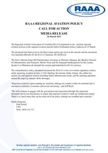 RAAA REGIONAL AVIATION POLICY CALL FOR ACTION MEDIA RELEASE 26 March[removed]The Regional Aviation Association of Australia (RAAA) launched its pre –election regional