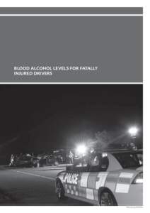 BLOOD ALCOHOL LEVELS FOR FATALLY INJURED DRIVERS Photo courtesy of NZ Police  BLOOD ALCOHOL LEVELS FOR FATALLY INJURED DRIVERS 129