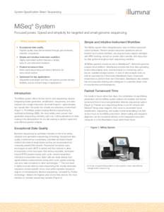 System Specification Sheet: Sequencing  MiSeq® System Focused power. Speed and simplicity for targeted and small-genome sequencing. MiSeq System Highlights •	 Exceptional data quality