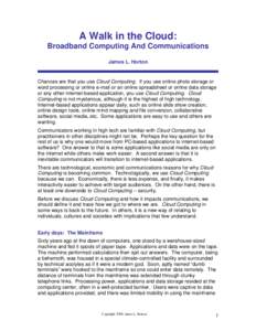 A Walk in the Cloud:  Broadband Computing And Communications James L. Horton  Chances are that you use Cloud Computing. If you use online photo storage or