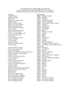 List of Men Who Came With Cadillac on 24 July 1701 Voyageurs and their place of origin (either from France or from Québec) Gail Moreau-DesHarnais, French-Canadian Heritage Society of Michigan Voyageur Arnaud, Bertrand A