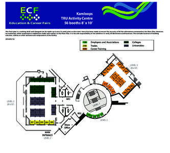 Kamloops TRU Activity Centre 56 booths 8’ x 10’ This floor plan is a working draft and changed can be made up to one (1) week prior to the event. Every has been made to ensure the accuracy of all the information cont