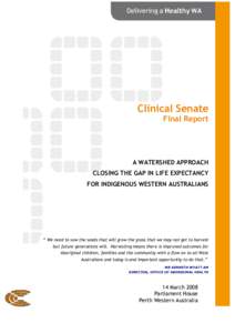 Clinical Senate Final Report A WATERSHED APPROACH CLOSING THE GAP IN LIFE EXPECTANCY FOR INDIGENOUS WESTERN AUSTRALIANS