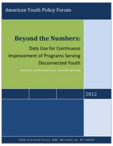 American Youth Policy Forum  Beyond the Numbers: Data Use for Continuous Improvement of Programs Serving Disconnected Youth