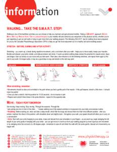 WALKING… TAKE THE S.M.A.R.T. STEP! Walking is one of the healthiest activities you can choose to help you maintain and gain physical mobility. Taking a S.M.A.R.T. approach (Stretch, Move, Add it up, Reduce Strain, Talk
