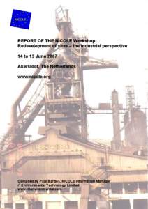 d  REPORT OF THE NICOLE Workshop: Redevelopment of sites – the industrial perspective 14 to 15 June 2007 Akersloot, The Netherlands