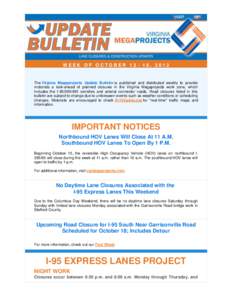 WEEK OF OCTOBER[removed], 2013  The Virginia Megaprojects Update Bulletin is published and distributed weekly to provide motorists a look-ahead of planned closures in the Virginia Megaprojects work zone, which includes th