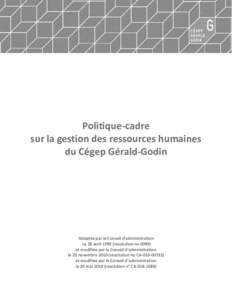 Politique-cadre sur la gestion des ressources humaines du Cégep Gérald-Godin Adoptée par le Conseil d’administration Le 28 avrilrésolution no 0099)