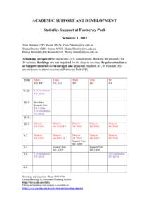ACADEMIC SUPPORT AND DEVELOPMENT Statistics Support at Footscray Park Semester 1, 2015 Tom Petsinis (TP): Room M324, [removed] Shane Dooley (SD): Room M318, [removed] Philip Threlfall (PT) Room 