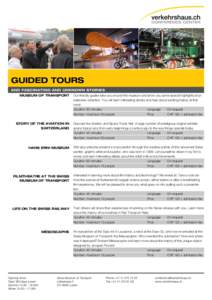 GUIDED TOURS AND FASCINATING AND UNKNOWN STORIES MUSEUM OF TRANSPORT Our friendly guides take you around the museum and show you some special highlights of an extensive collection. You will learn interesting stories and 