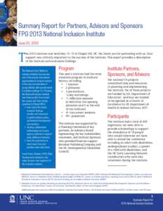 Summary Report for Partners, Advisors and Sponsors FPG 2013 National Inclusion Institute June 20, 2013 he 2013 Institute was held May 13–15 in Chapel Hill, NC. We thank you for partnering with us. Your support was crit