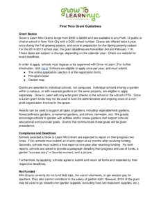 First Time Grant Guidelines Grant Basics Grow to Learn Mini-Grants range from $500 to $2000 and are available to any PreK-12 public or charter school in New York City with a DOE school number. Grants are offered twice a 