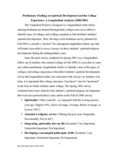 Preliminary Findings on Spiritual Development and the College Experience: A Longitudinal AnalysisThe Templeton Project is designed as a longitudinal study where entering freshmen are tracked through their co