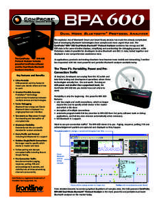 Dual Mode Bluetooth ® Protocol Analyzer The explosive rise of Bluetooth Smart and Smart Ready devices has made the already complicated task of developing Bluetooth technologies more complex and more urgent than ever. Th