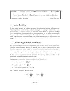 CS 683 — Learning, Games, and Electronic Markets  Spring 2007 Notes from Week 1: Algorithms for sequential prediction Instructor: Robert Kleinberg