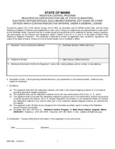STATE OF MAINE RADIATION CONTROL PROGRAM REGISTRATION CERTIFICATE FOR USE OF STATIC ELIMINATORS, ELECTRON CAPTURE DEVICES, GAS CHROMATOGRAPHS, EXIT SIGNS OR OTHER DEVICES WHICH CONTAIN RADIOACTIVE MATERIAL UNDER A GENERA