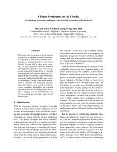 Chinese Sentiments on the Clouds: A Preliminary Experiment on Corpus Processing and Exploration on Cloud Service Shu-Kai Hsieh, Yu-Yun Chang, Meng-Xian Shih Graduate Institute of Linguistics, National Taiwan University N