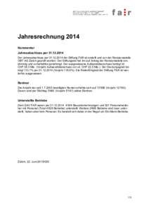 Jahresrechnung 2014 Kommentar Jahresabschluss perDer Jahresabschluss perder Stiftung FAR ist erstellt und von der Revisionsstelle OBT AG Zürich geprüft worden. Der Stiftungsrat hat ihn auf Antra