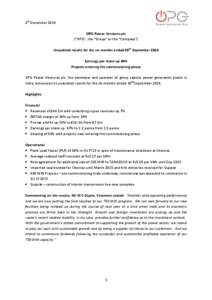 8th December 2014 OPG Power Ventures plc (“OPG”, the “Group” or the “Company”) Unaudited results for the six months ended 30th September 2014 Earnings per share up 44% Projects entering the commissioning phas