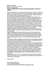 From: John Stephens Date: 15 March[removed]:32:01 GMT To: Malcolm VandenBurg Subject: The Risks in Use of Naloxone with Patients dependent on Opiates for Analgesia Dear Dr VandenBurg,I have read with great interest your r