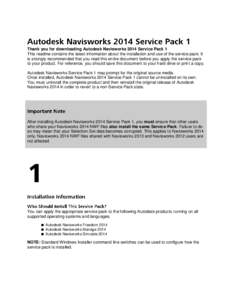 Thank you for downloading Autodesk Navisworks 2014 Service Pack 1 This readme contains the latest information about the installation and use of the service pack. It is strongly recommended that you read this entire docum