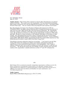 For immediate release May 24, 2010 Topeka, Kansas – Kids Voting USA is pleased to welcome Ron Thornburgh to its national board of directors. “Ron is not new to our organization. He was instrumental in bringing Kids V