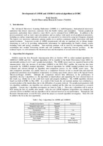 Development of AMSR and AMSR-E retrieval algorithms at EORC Keiji Imaoka Earth Observation Research Center / NASDA 1. Introduction The Advanced Microwave Scanning Radiometer (AMSR) is a multi-frequency, dual-polarized mi