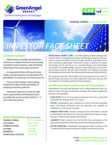TRADING SYMBOL GAE – TSX Venture  INVESTOR FACT SHEET Investment Highlights >> Opportunity for liquidity, diversification and access to angel investments not normally