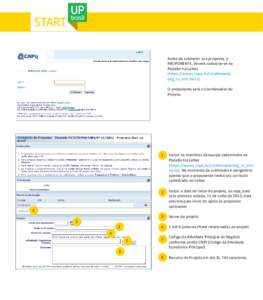 Antes de submeter sua proposta, o PROPONENTE, deverá cadastrar-se na Plataforma Lattes (https://wwws.cnpq.br/cvlattesweb/ pkg_cv_estr.inicio) O proponente será o Coordenador do