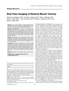 JOURNAL OF MAGNETIC RESONANCE IMAGING 18:734 –Original Research Real-Time Imaging of Skeletal Muscle Velocity Deanna S. Asakawa, PhD,1 Krishna S. Nayak, PhD,2 Silvia S. Blemker, MS,1