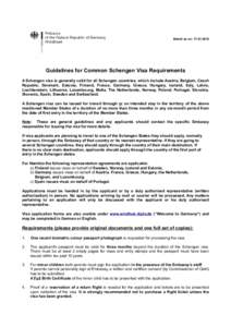 Stand/ as on: Guidelines for Common Schengen Visa Requirements A Schengen visa is generally valid for all Schengen countries, which include Austria, Belgium, Czech Republic, Denmark, Estonia, Finland, France,