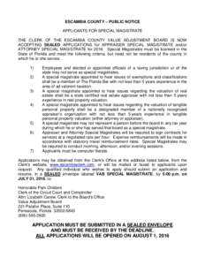 ESCAMBIA COUNTY – PUBLIC NOTICE APPLICANTS FOR SPECIAL MAGISTRATE THE CLERK OF THE ESCAMBIA COUNTY VALUE ADJUSTMENT BOARD IS NOW ACCEPTING SEALED APPLICATIONS for APPRAISER SPECIAL MAGISTRATE and/or ATTORNEY SPECIAL MA