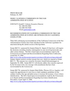 PRESS RELEASE February 26, 2007 FROM: CALIFORNIA COMMISSION ON THE FAIR ADMINISTRATION OF JUSTICE CONTACT: Gerald F. Uelmen, Executive Director Tel