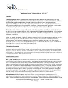 “Medicare Home Infusion Site of Care Act” The Issue The Medicare fee-for-service program stands virtually alone among payers in the United States in not fully recognizing the clinical and cost benefits of providing i