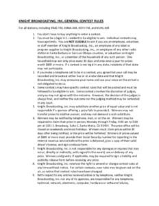 KNIGHT BROADCASTING, INC. GENERAL CONTEST RULES For all stations, including KRAZ-FM, KSMA-AM, KSYV-FM, and KUHL-AM 1. You don’t have to buy anything to enter a contest. 2. You must be a legal U.S. resident to be eligib