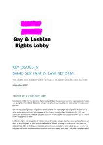 KEY ISSUES IN SAME-SEX FAMILY LAW REFORM: THE RIGHTS AND RECOGNITION OF CHILDREN RAISED BY LESBIANS AND GAY MEN September[removed]ABOUT THE GAY & LESBIAN RIGHTS LOBBY