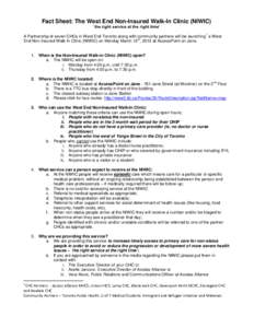 Fact Sheet: The West End Non-Insured Walk-In Clinic (NIWIC) `the right service at the right time’ 1 A Partnership of seven CHCs in West End Toronto along with community partners will be launching a West th