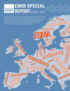 EMIR SPECIAL REPORTAUGUST 2014 Reporting requirements for valuations and collateral in over-the-counter derivatives transactions take effect Aug. 11 under the European Market Infrastructure Regulation, or EMIR. This spec