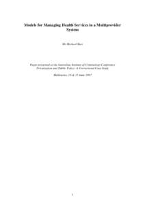 Models for Managing Health Services in a Multiprovider System Mr Michael Burt  Paper presented at the Australian Institute of Criminology Conference