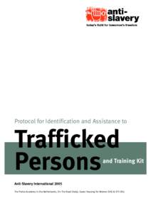 Protocol for Identification and Assistance to  and Training Kit Anti-Slavery International 2005 The Police Academy in the Netherlands, On The Road (Italy), Eaves Housing for Women (UK) & STV (NL)