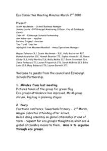 Eco Committee Meeting Minutes March 2nd 2010 Present Scott MacKenzie - School Business Manager Sandra Lourie - PPP Principal Monitoring Officer, City of Edinburgh Council