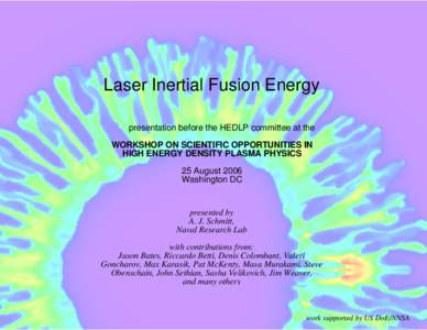 Laser Inertial Fusion Energy presentation before the HEDLP committee at the WORKSHOP ON SCIENTIFIC OPPORTUNITIES IN HIGH ENERGY DENSITY PLASMA PHYSICS 25 August 2006 Washington DC
