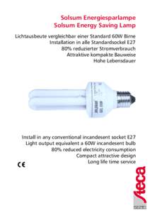 Solsum Energiesparlampe Solsum Energy Saving Lamp Lichtausbeute vergleichbar einer Standard 60W Birne Installation in alle Standardsockel E27 80% reduzierter Stromverbrauch Attraktive kompakte Bauweise