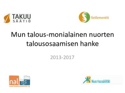 Mun talous-monialainen nuorten talousosaamisen hanke Mun talous –hankkeen rakenne: